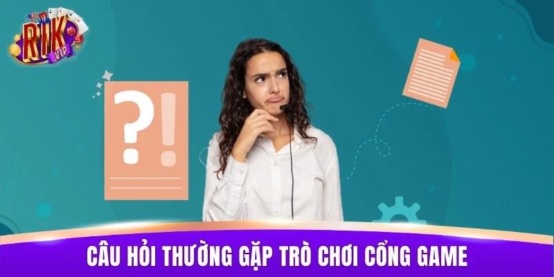 Câu hỏi thường gặp về kho trò chơi tại cổng game