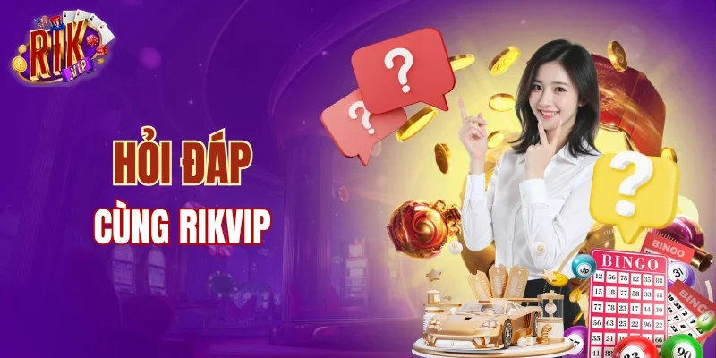 Hỏi đáp với cổng game RIKVIP