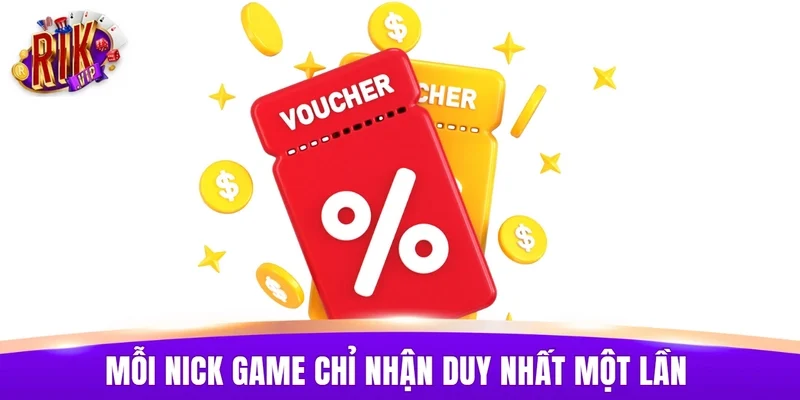 Mỗi nick game chỉ nhận khuyến mãi RIKVIP duy nhất một lần