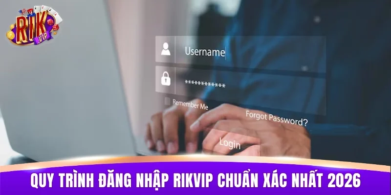 Quy trình đăng nhập RIKVIP chuẩn xác nhất 2026