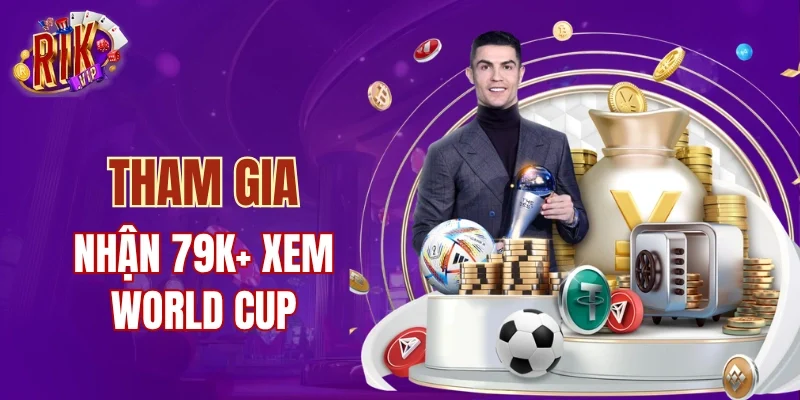 Tham gia cược giải World Cup nhận 79K
